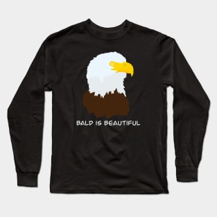 Bald is Beautiful - Balding Bald Eagle Bird Design Long Sleeve T-Shirt